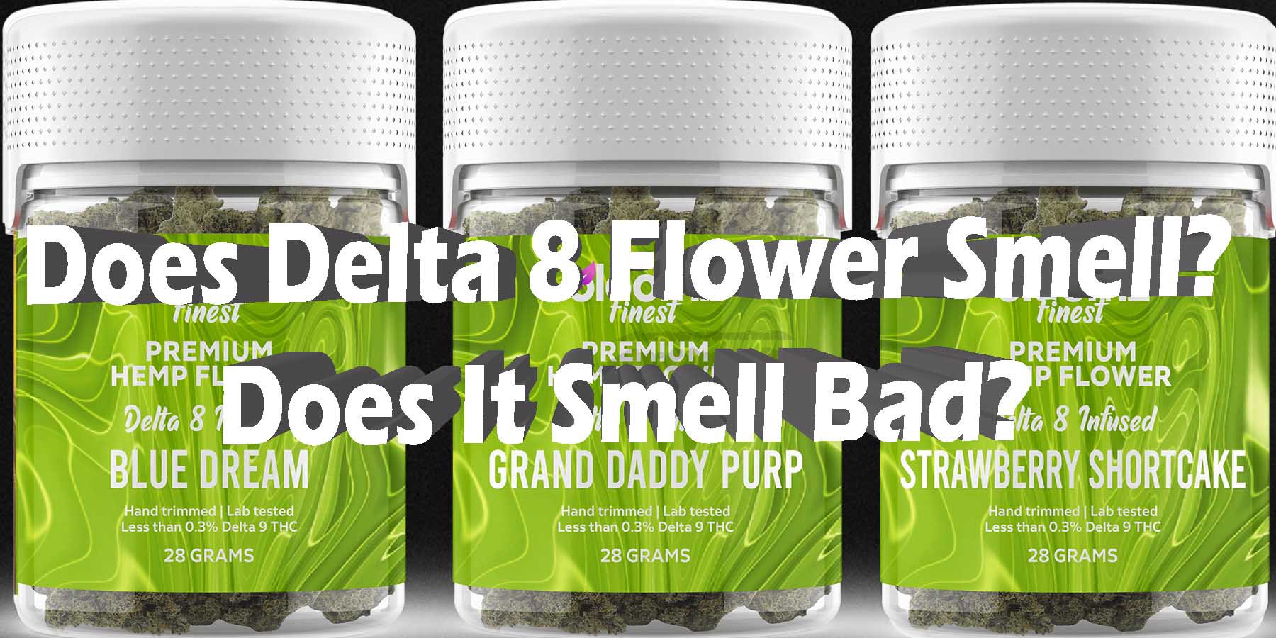 Does Delta 8 Flower Smell Does It Smell Bad HowToGetNearMe BestPlace LowestPrice Coupon Discount For Smoking High Smoke Shop Online Near Me Strongest Binoid