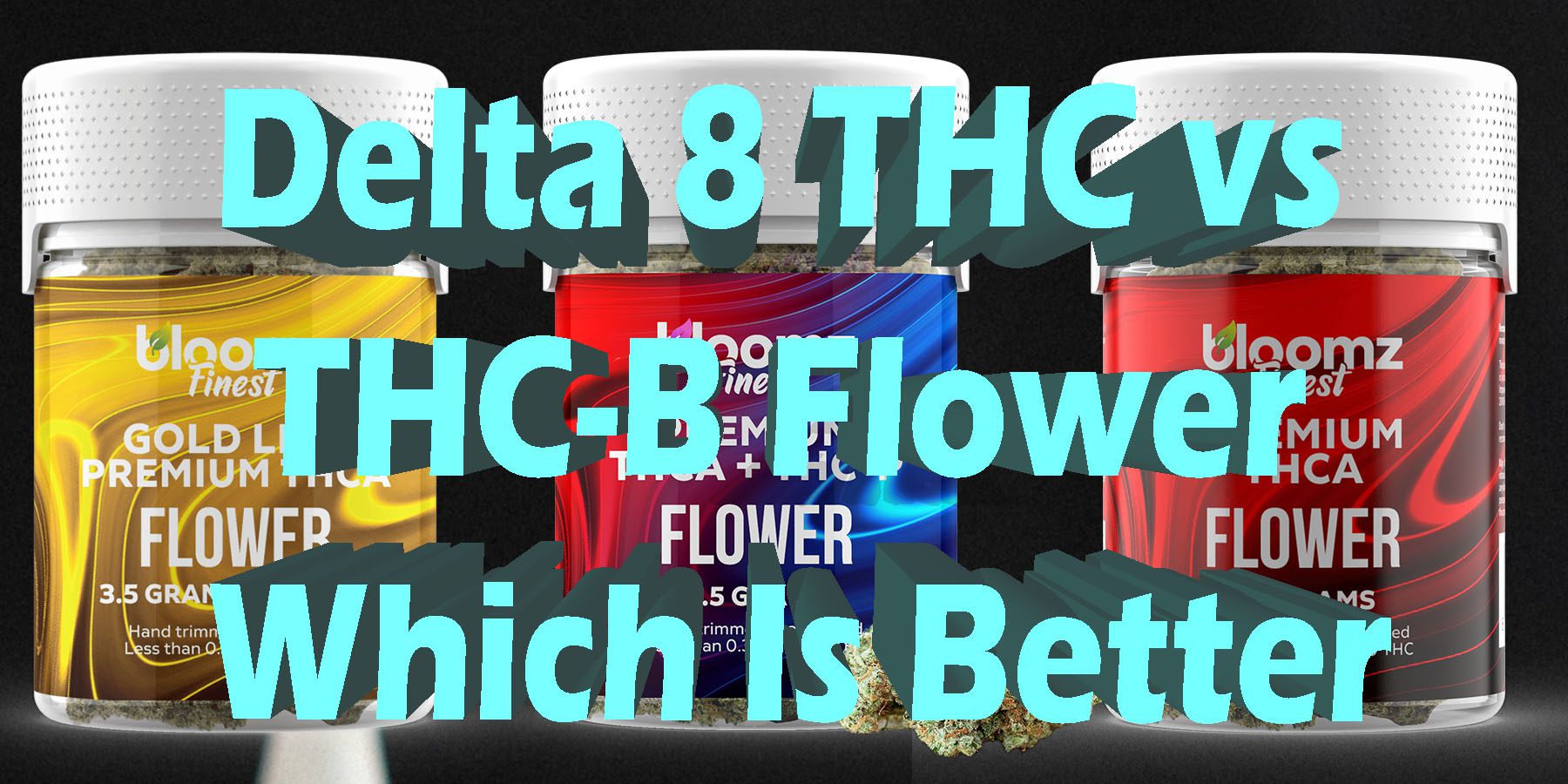 Delta 8 THC Flower vs THC B Flower Which Is Better HowToGetNearMe BestPlace LowestPrice Coupon Discount For Smoking Best Brand D9 D8 THCA Indoor Good Binoid.