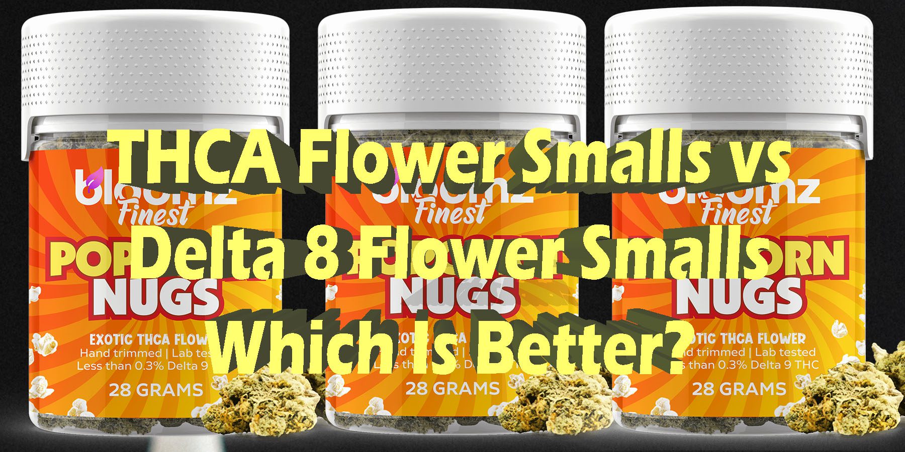 THCA Flower Smalls vs Delta 8 Flower Smalls Which Is Better LowestPrice Coupon Discount For Smoking Best Brand D9 D8 THCA Indoor Biniod