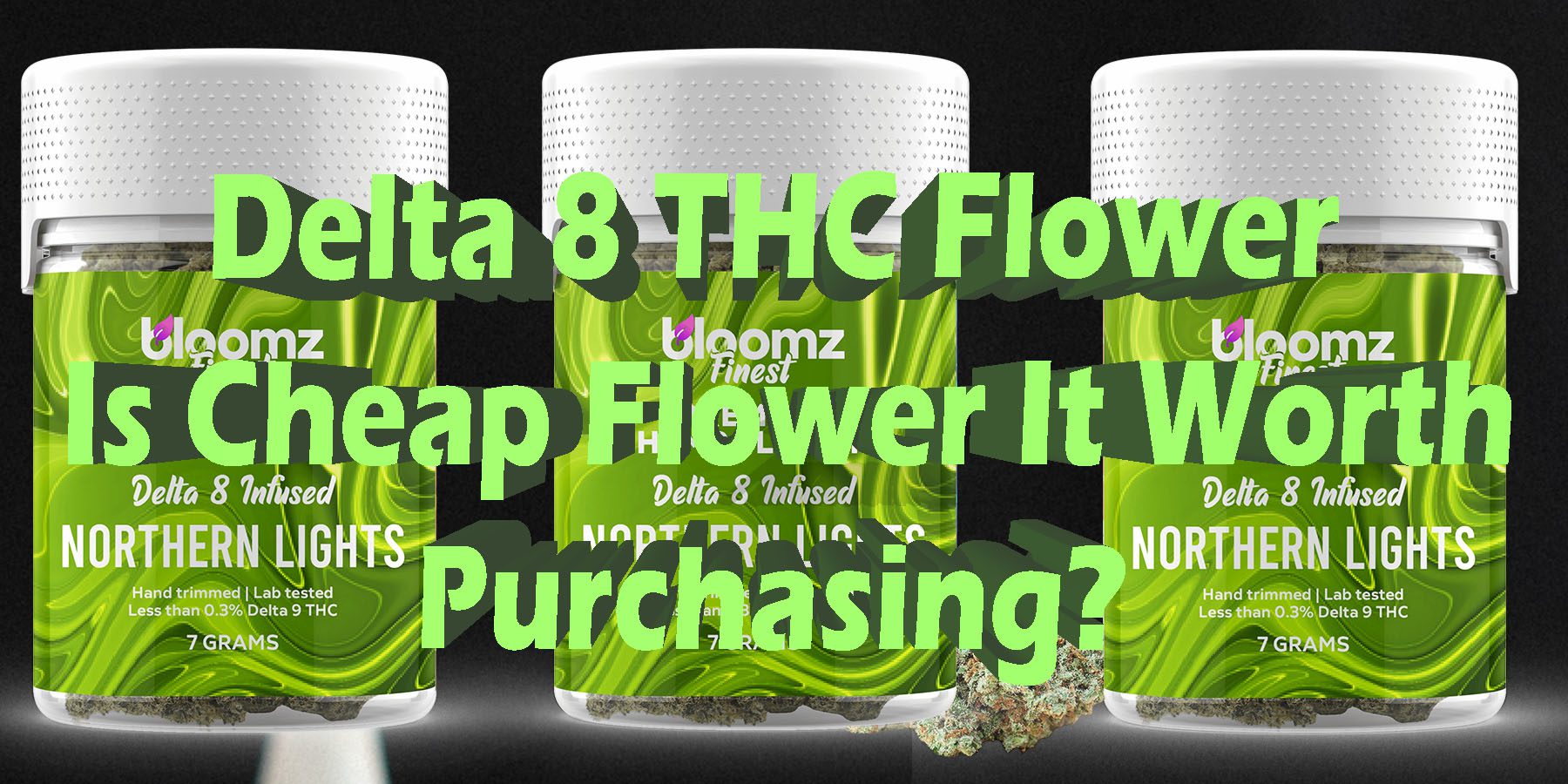Delta 8 THC Flower Is Cheap Flower It Worth Purchasing HowToGetNearMe BestPlace LowestPrice Coupon Discount For Smoking Best Brand D9 D8 THCA Indoor Good Binoid