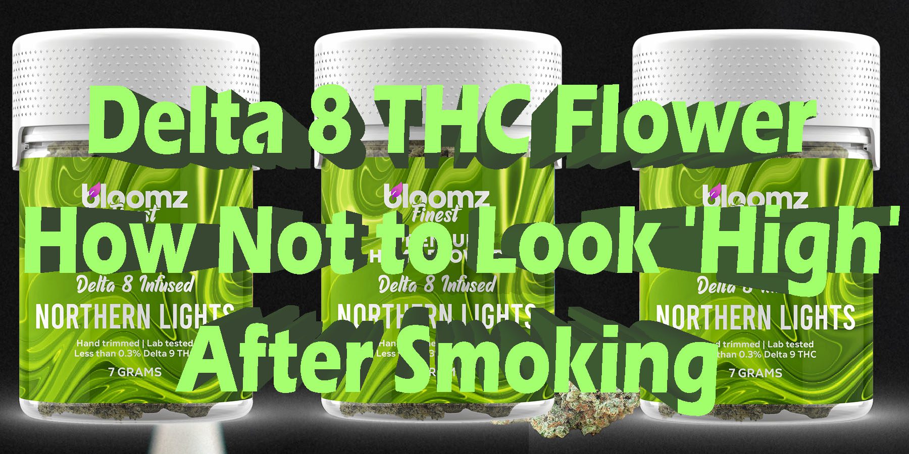 Delta 8 THC Flower How Not to Look High After Smoking.