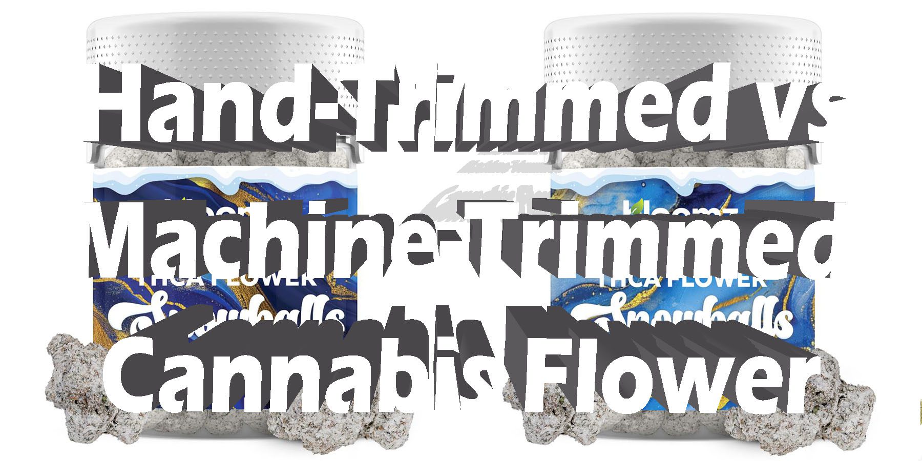 Hand Trimmed vs Machine Trimmed Cannabis Flower HowToGetNearMe BestPlace LowestPrice Coupon Discount For Smoking Best Brand 9 D8 THCA Indoor Good Binoid.