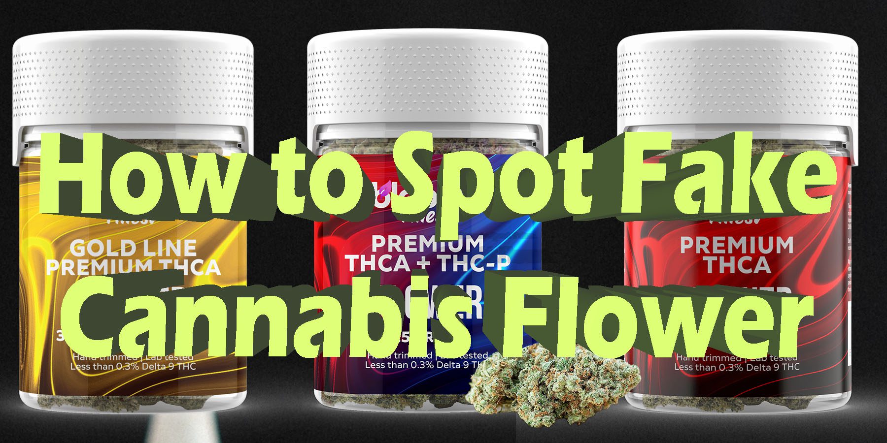 How to Spot Fake Cannabis Flower HowToGetNearMe-BestPlace LowestPrice Coupon Discount For Smoking Best Brand