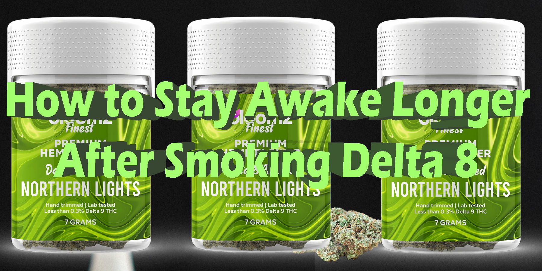 How to Stay Awake Longer After Soking Delta 8 HowToGetNearMe BestPlace LowestPrice Coupon Discount For Smoking Best Brand D9 D8 THCA Indoor Good Binoid